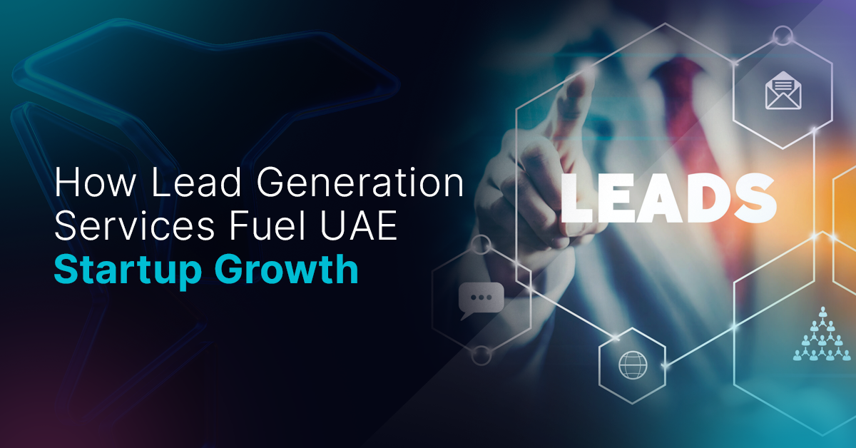 How Lead Generation Services Fuel UAE Startup Growth